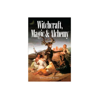 Witchcraft, Magic and Alchemy - (Dover Occult) by Emile Grillot de Givry (Paperback)