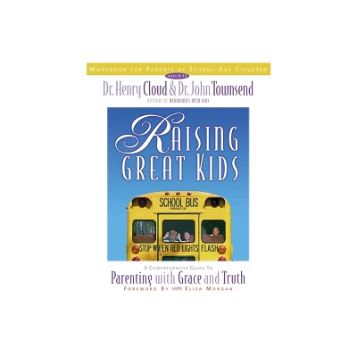 Raising Great Kids Workbook for Parents of School-Age Children - by Henry Cloud & John Townsend (Paperback)