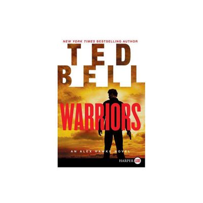 Warriors LP - (Alex Hawke Novels) Large Print by Ted Bell (Paperback)