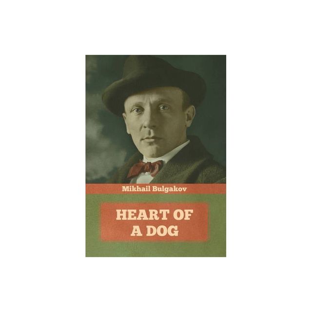 Heart of a Dog - by Mikhail Bulgakov (Hardcover)