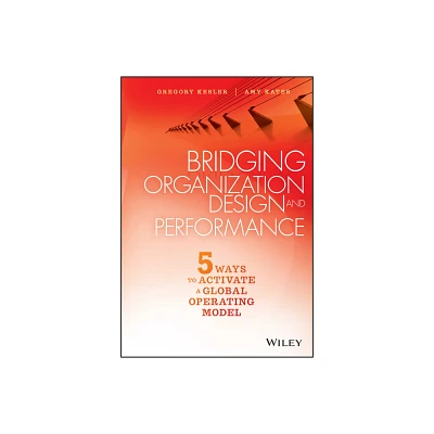 Bridging Organization Design and Performance - by Gregory Kesler & Amy Kates (Hardcover)