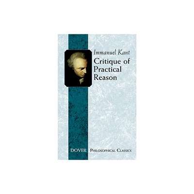 Critique of Practical Reason - (Dover Philosophical Classics) by Immanuel Kant (Paperback)