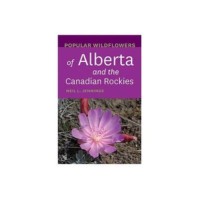 Popular Wildflowers of Alberta and the Canadian Rockies - (Paperback)