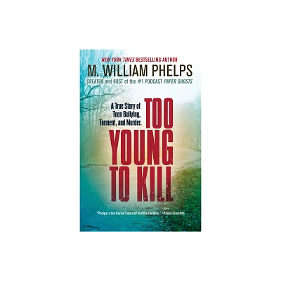 Too Young to Kill - by M William Phelps (Paperback)