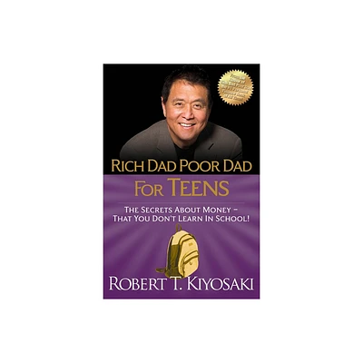 Rich Dad Poor Dad for Teens - by Robert T Kiyosaki (Paperback)