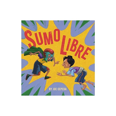 Sumo Libre - by Joe Cepeda (Hardcover)