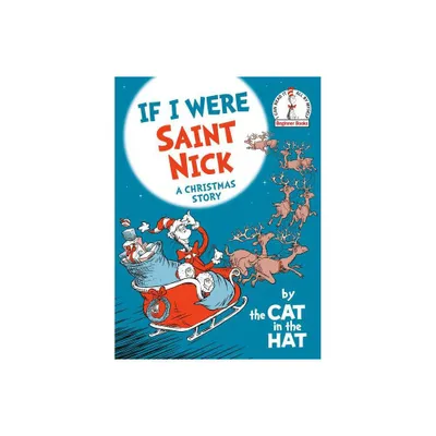 If I Were Saint Nick---By the Cat in the Hat - (Beginner Books(r)) by Random House (Hardcover)