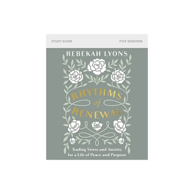 Rhythms of Renewal Bible Study Guide - by Rebekah Lyons (Paperback)