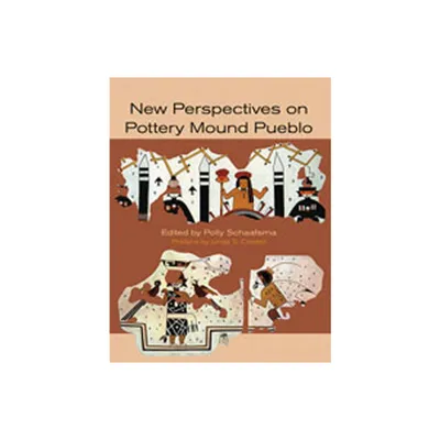 New Perspectives on Pottery Mound Pueblo - by Polly Schaafsma (Hardcover)