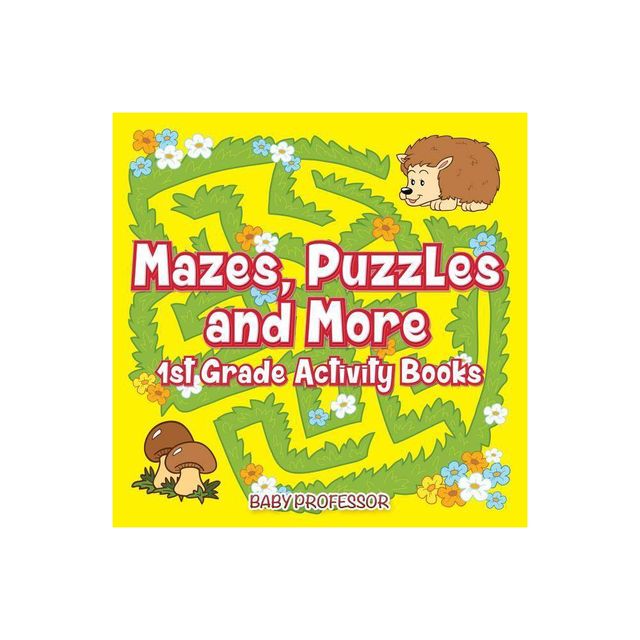 Mazes, Puzzles and More 1st Grade Activity Books - by Baby Professor (Paperback)