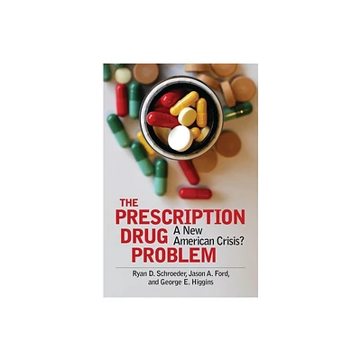 The Prescription Drug Problem - by Ryan Schroeder & Jason A Ford & George Higgins (Hardcover)