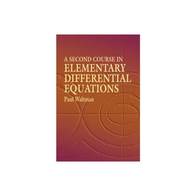 A Second Course in Elementary Differential Equations - (Dover Books on Mathematics) by Paul Waltman (Paperback)