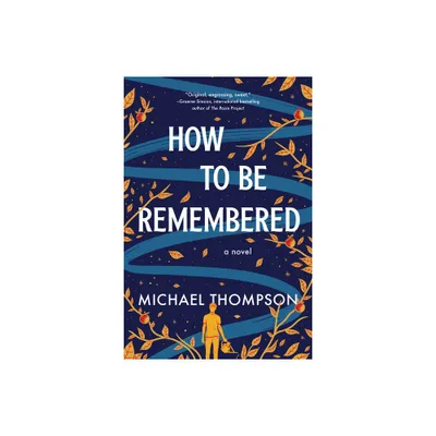 How to Be Remembered - by Michael Thompson (Paperback)