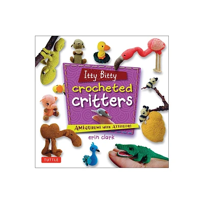 Itty Bitty Crocheted Critters - (Tuttle Specials) by Erin Clark (Paperback)