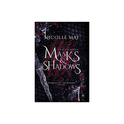 What Lies Within Masks & Shadows - (Promises of the Marked) by Nicolle May (Hardcover)