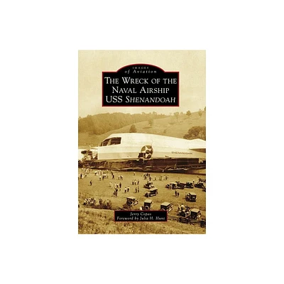 The Wreck of the Naval Airship USS Shenandoah - (Images of Aviation) by Jerry Copas (Paperback)