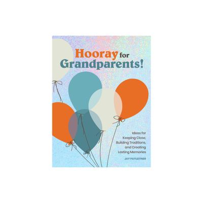 Hooray for Grandparents - by Jay Payleitner (Hardcover)