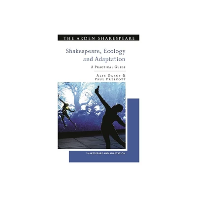 Shakespeare, Ecology and Adaptation - (Shakespeare and Adaptation) by Alys Daroy & Paul Prescott (Hardcover)