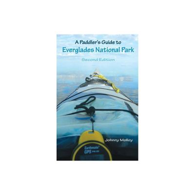 A Paddlers Guide to Everglades National Park - 2nd Edition by Johnny Molloy (Paperback)