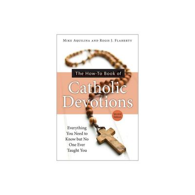 The How-To Book of Catholic Devotions - 2nd Edition by Mike Aquilina & Regis J Flaherty (Paperback)