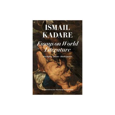 Essays on World Literature - by Ismail Kadare (Paperback)