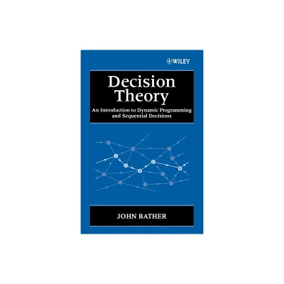 Decision Theory - (Wiley Interscience Systems and Optimization) by John Bather (Paperback)