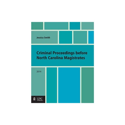 Criminal Proceedings Before North Carolina Magistrates - by Jessica Smith (Paperback)