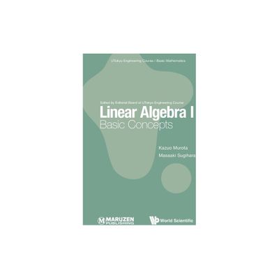 Linear Algebra I: Basic Concepts - by Kazuo Murota & Masaaki Sugihara (Paperback)