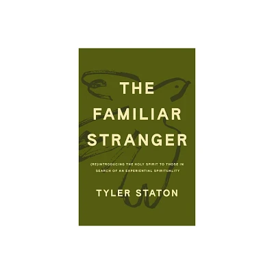 The Familiar Stranger - by Tyler Staton (Hardcover)