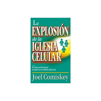 La Explosion de la Iglesia Celular - by Joel Comiskey (Paperback)