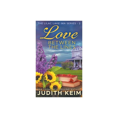 Love Between the Lines - (The Lilac Lake Inn) by Judith Keim (Hardcover)