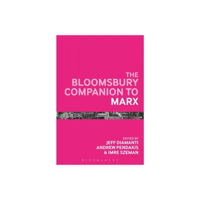 The Bloomsbury Companion to Marx - (Bloomsbury Companions) by Andrew Pendakis & Imre Szeman & Jeff Diamanti (Paperback)