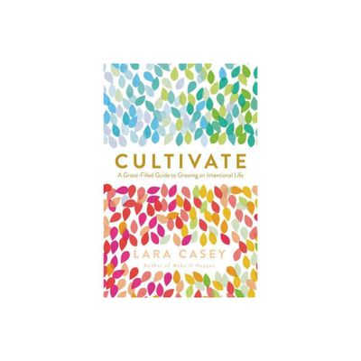 Cultivate - by Lara Casey (Paperback)