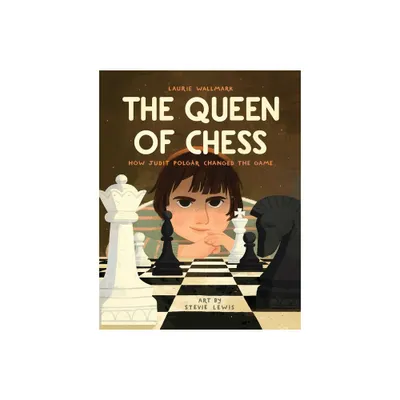 The Queen of Chess - by Laurie Wallmark (Hardcover)