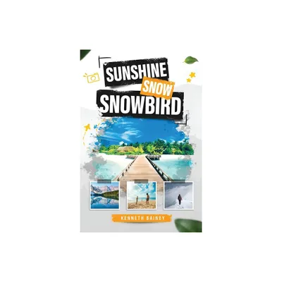 Sunshine Snow Snowbird - by Kenneth Bainey (Paperback)