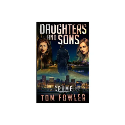 Daughters and Sons - (The C.T. Ferguson Mysteries) by Tom Fowler (Paperback)