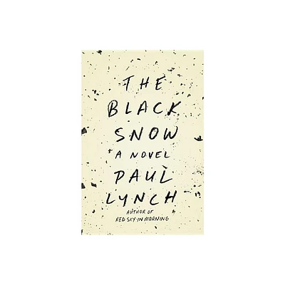 The Black Snow - by Paul Lynch (Hardcover)