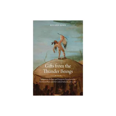 Gifts from the Thunder Beings - by Roland Bohr (Hardcover)