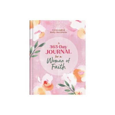 A 365-Day Journal for a Woman of Faith - by Compiled by Barbour Staff (Hardcover)