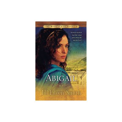 Abigail - (Wives of King David) by Jill Eileen Smith (Paperback)