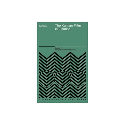 The Kalman Filter in Finance - (Advanced Studies in Theoretical and Applied Econometrics) by C Wells (Hardcover)