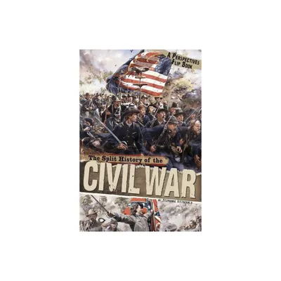 The Split History of the Civil War - (Perspectives Flip Books) by Stephanie Fitzgerald (Paperback)