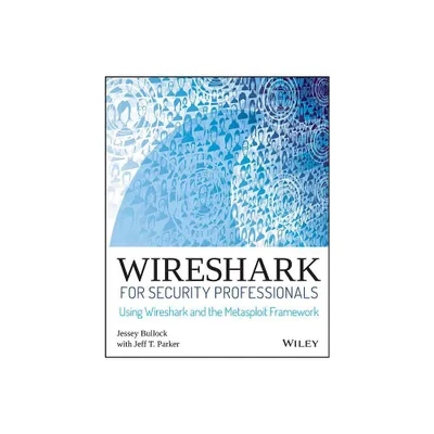 Wireshark for Security Professionals - by Jessey Bullock & Jeff T Parker (Paperback)