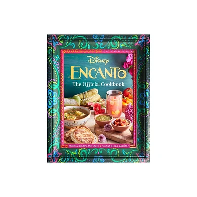 Encanto: The Official Cookbook - (Disney) by Insight Editions (Hardcover)