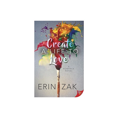 Create a Life to Love - by Erin Zak (Paperback)