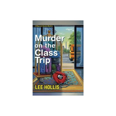 Murder on the Class Trip - (A Maya and Sandra Mystery) by Lee Hollis (Paperback)