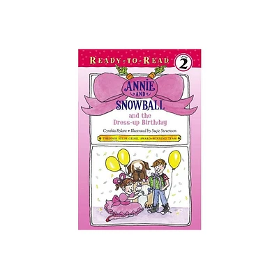 Annie and Snowball and the Dress-Up Birthday - by Cynthia Rylant (Hardcover)