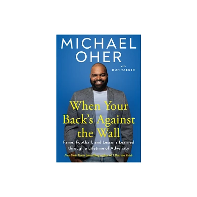 When Your Backs Against the Wall - by Michael Oher & Don Yaeger (Hardcover)