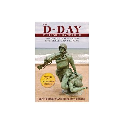 The D-Day Visitors Handbook - by Kevin Dennehy & Stephen T Powers (Paperback)