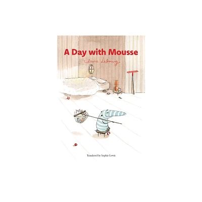A Day with Mousse - by Claire Lebourg (Hardcover)